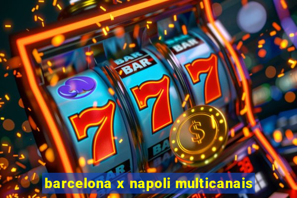 barcelona x napoli multicanais